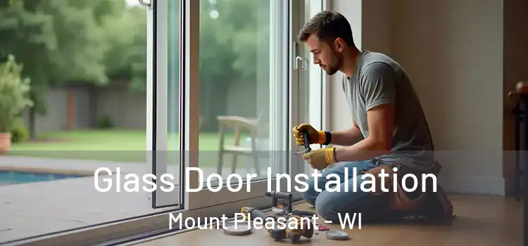 Glass Door Installation Mount Pleasant - WI
