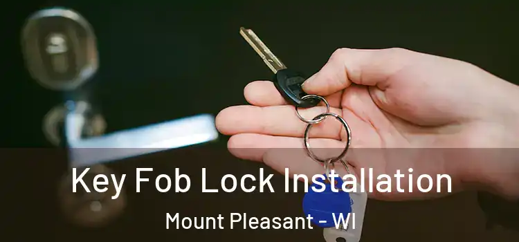 Key Fob Lock Installation Mount Pleasant - WI