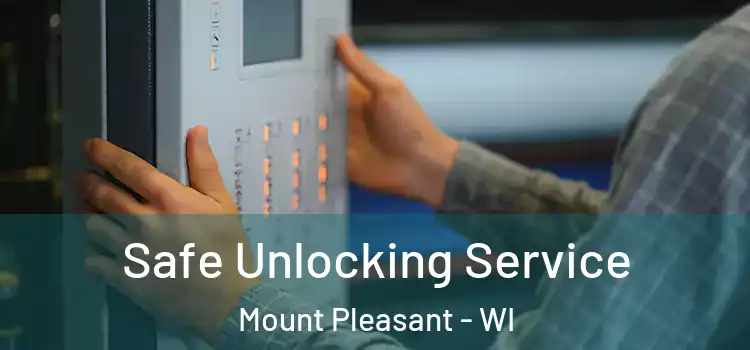 Safe Unlocking Service Mount Pleasant - WI