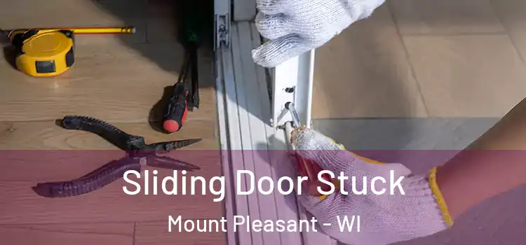 Sliding Door Stuck Mount Pleasant - WI